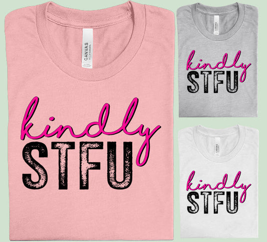 Kindly STFU - Graphic Tee