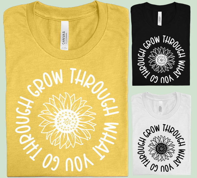 Grow Through What You Go Through - Graphic Tee