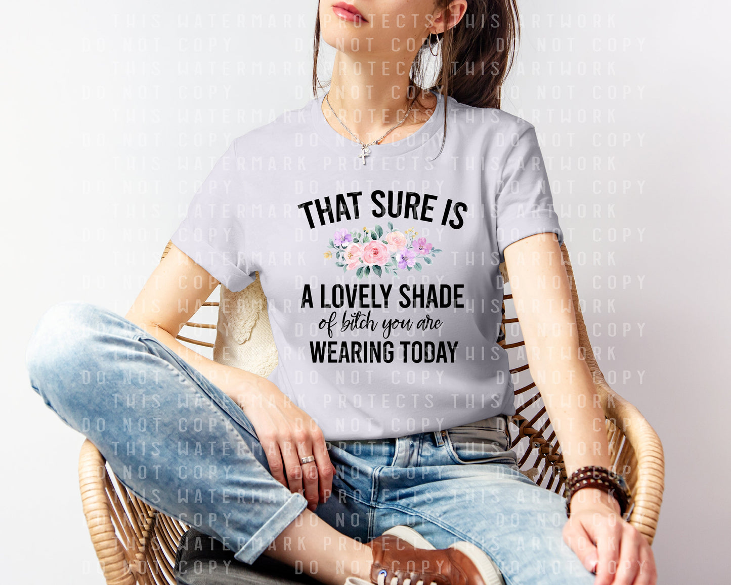 That Sure is a Lovely Shade of B**** You Are Wearing Today Graphic Tee