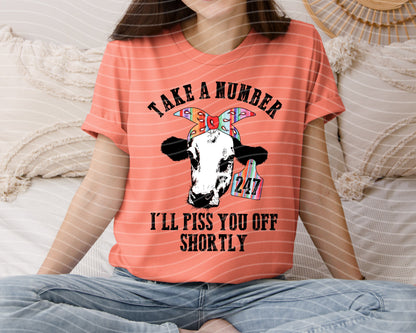 Take a Number I'll Piss You Off Shortly Graphic Tee