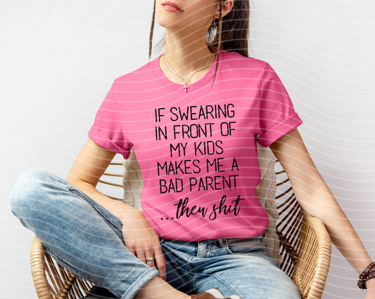 If Swearing in Front of My Kids Graphic Tee