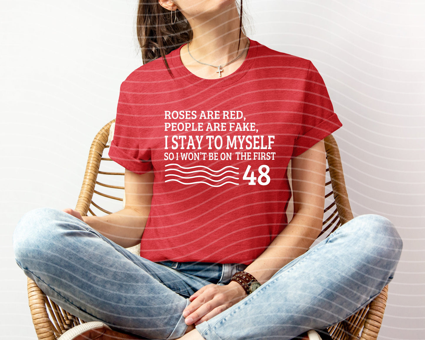 Roses are Red People are Fake I Keep to Myself So I Don't End Up on the First 48 Graphic Tee