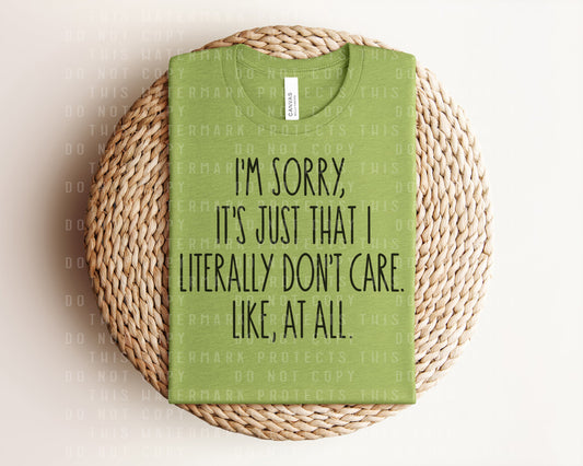 I'm Sorry It's Just That I Literally Don't Care Graphic Tee