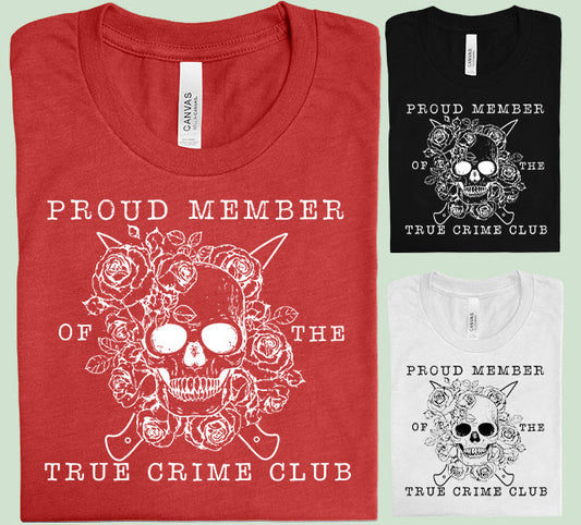 Proud Member of the True Crime Club - Graphic Tee