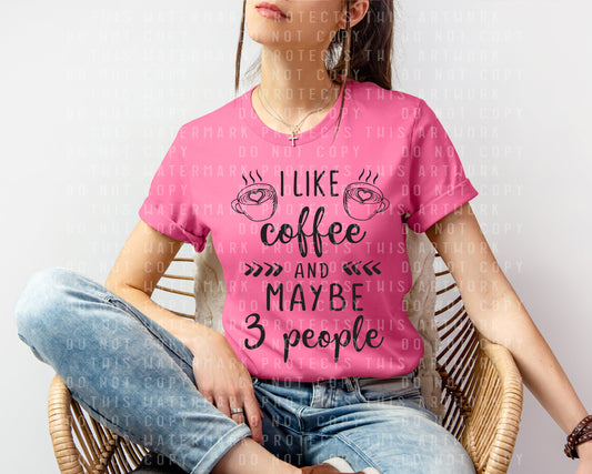 I Like Coffee and Maybe 3 People Graphic Tee