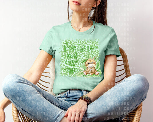 Feelin Slothee Need More Coffee Graphic Tee