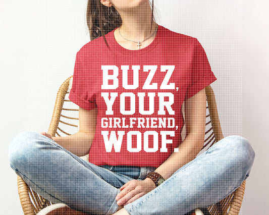 Buzz Your Girlfriend Woof Graphic Tee