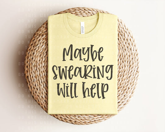 Maybe Swearing Will Help Graphic Tee