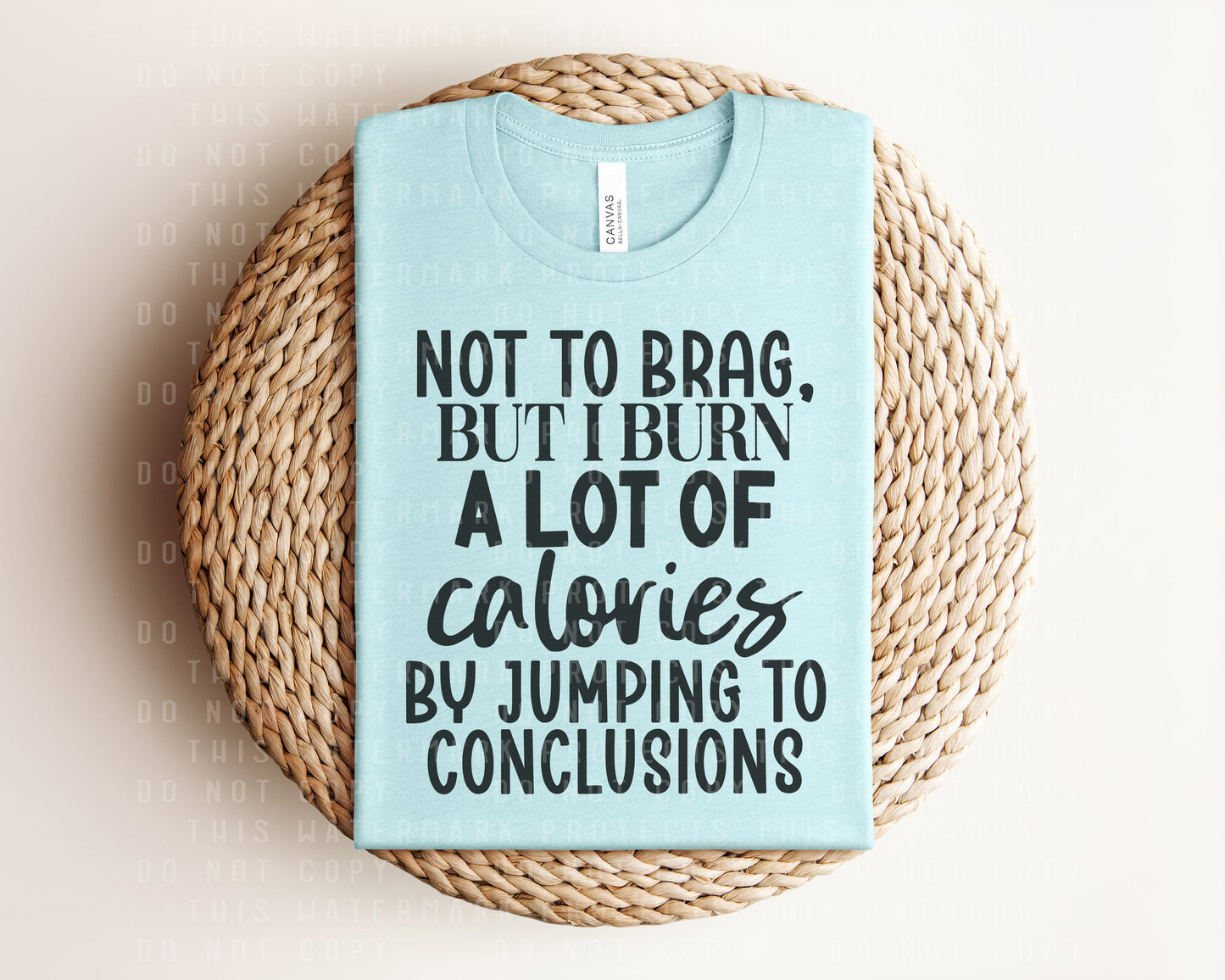 Not to Brag But I Burn A Lot of Calories By Jumping to Conclusions Graphic Tee