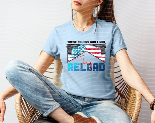 These Colors Don't Run They Reload Graphic Tee