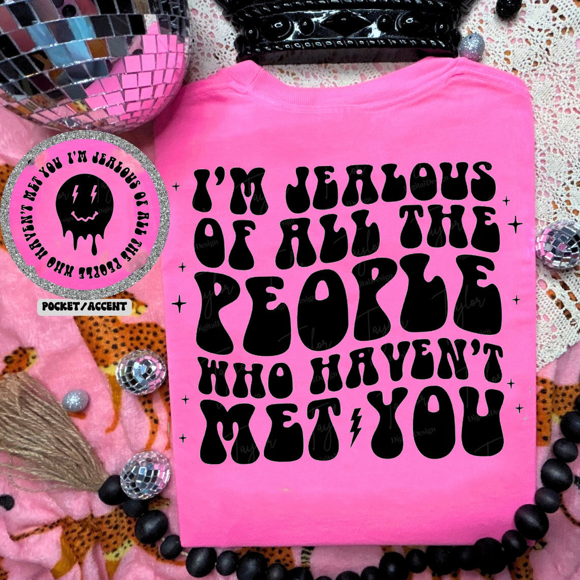 I'm Jealous of All the People Who Haven't Met You - Comfort Colors Graphic Tee