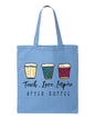 Teach Love Inspire After Coffee Tote