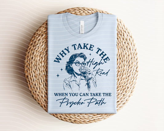 Why Take the High Road Graphic Tee