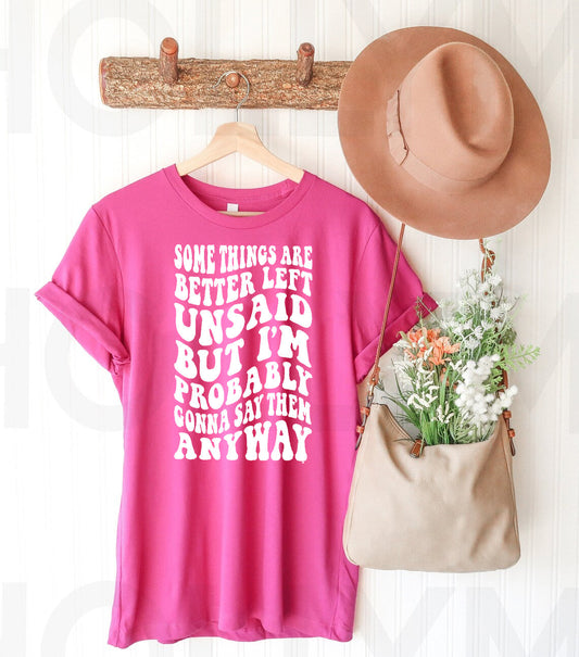 Some Things are Better Left Unsaid Graphic Tee