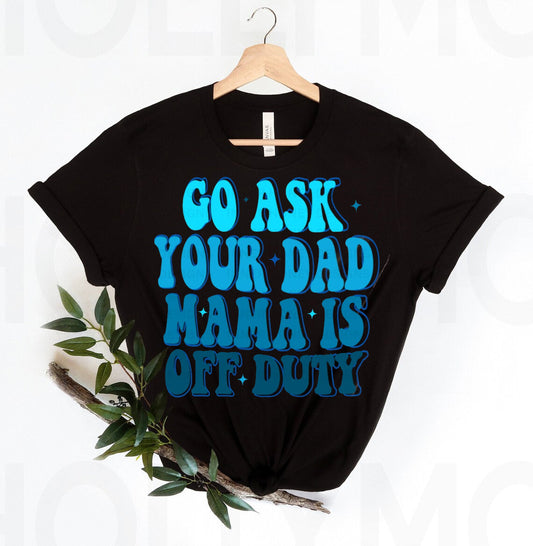Go Ask Your Dad Graphic Tee