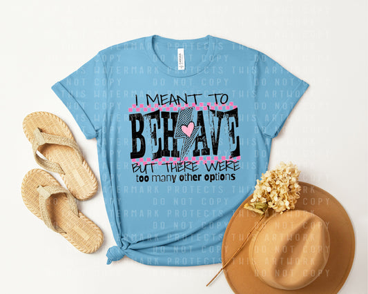 I Meant to Behave Graphic Tee
