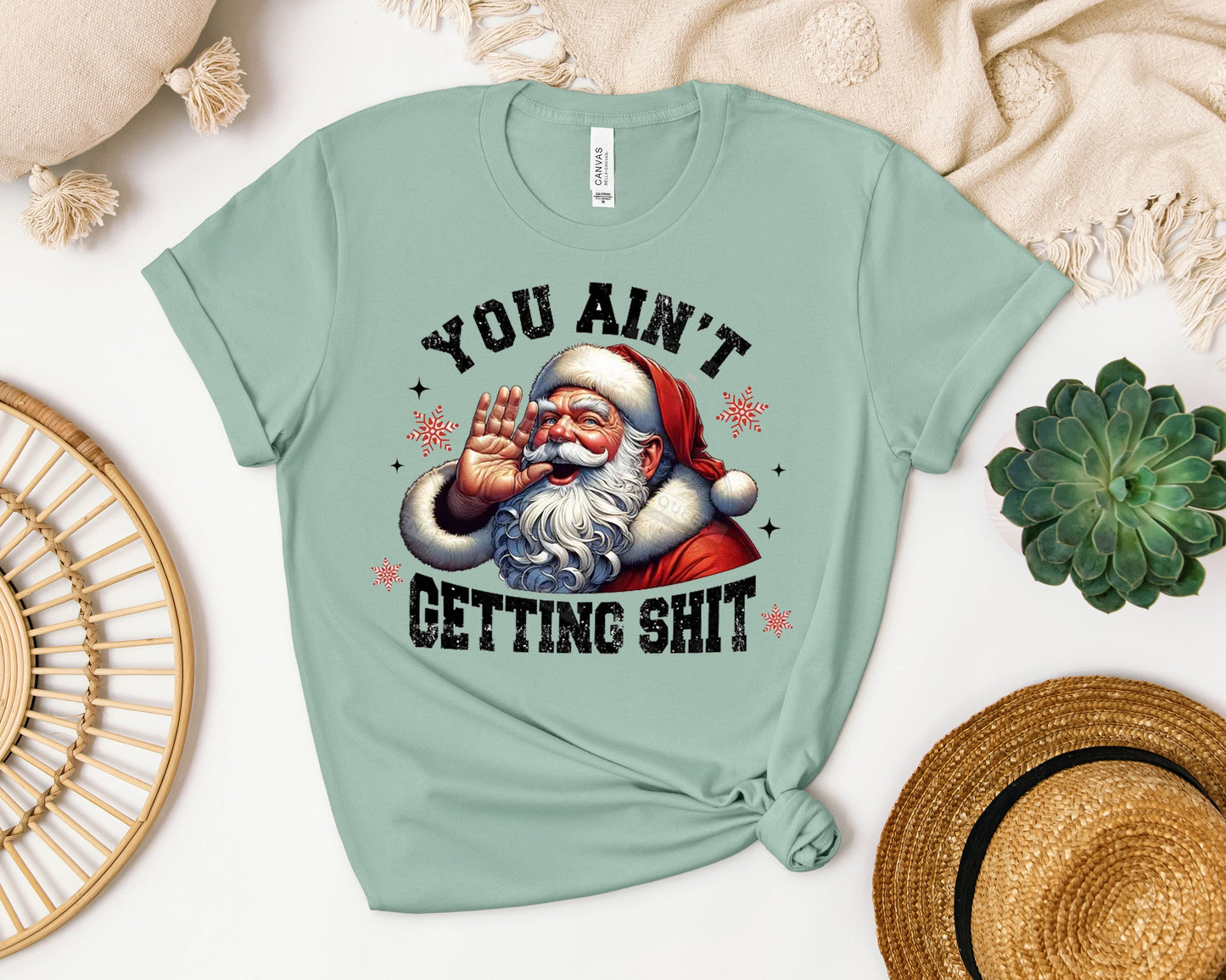 You Ain't Getting Sh** Graphic Tee
