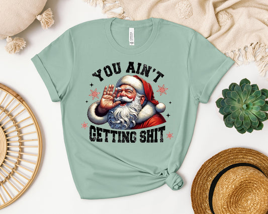 You Ain't Getting Sh** Graphic Tee