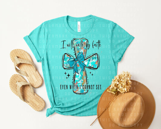 I Will Walk be Faith Graphic Tee
