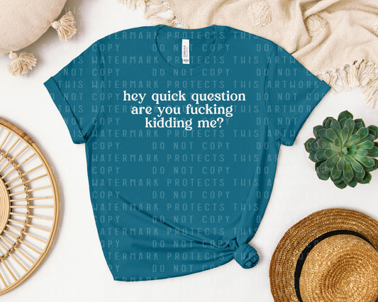 Hey Quick Question Graphic Tee