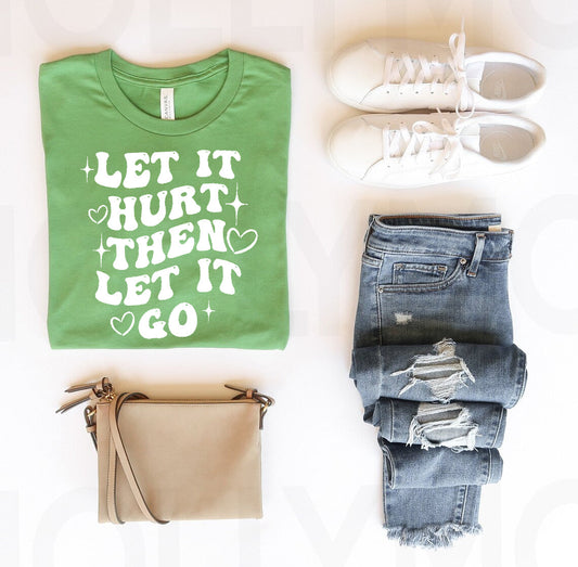 Let It Hurt Then Let It Go Graphic Tee