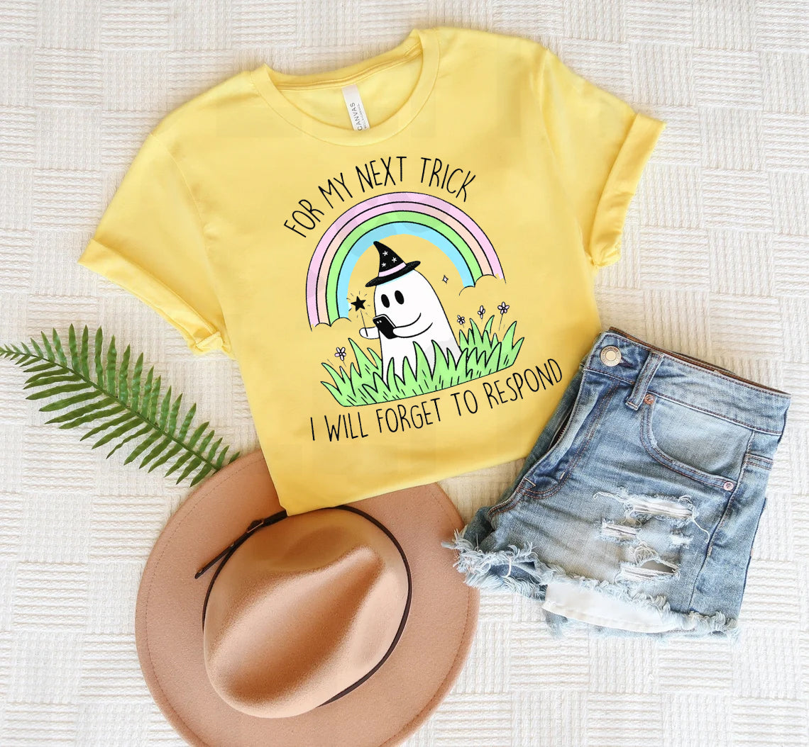 For My Next Trick I Will Forget to Respond Graphic Tee