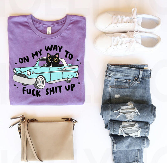 On My Way to F*** S*** Up Graphic Tee
