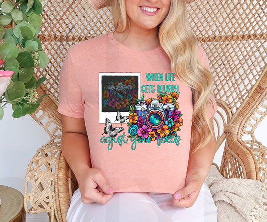 When Life Gets Blurry Adjust Your Focus Graphic Tee