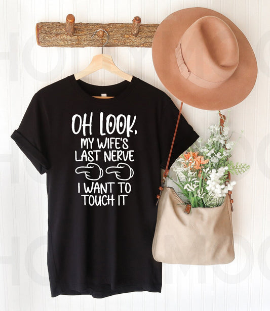 Oh Look My Wife's Last Nerve Graphic Tee