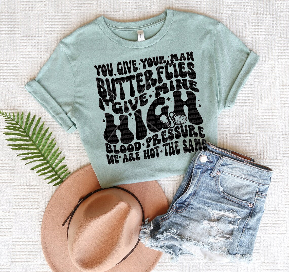 You Give Your Man Buterflies Graphic Tee