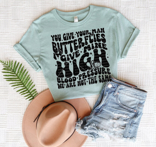 You Give Your Man Buterflies Graphic Tee
