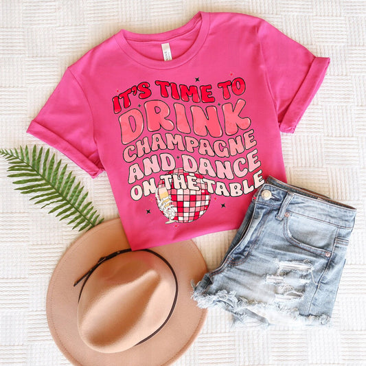 It's Time to Drink Champagne and Dance on the Table Graphic Tee