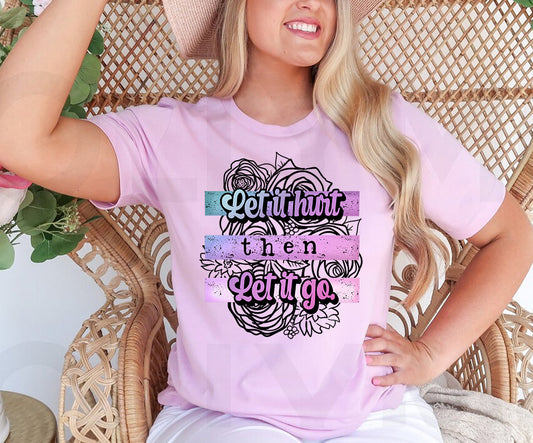 Let it Hurt Then Let it Go Graphic Tee