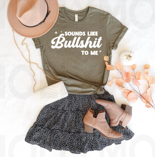 Sounds Like Bullsh** to Me Graphic Tee