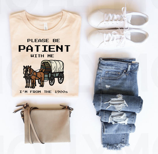 Please Be Patient with Me I'm From the 1900s Graphic Tee
