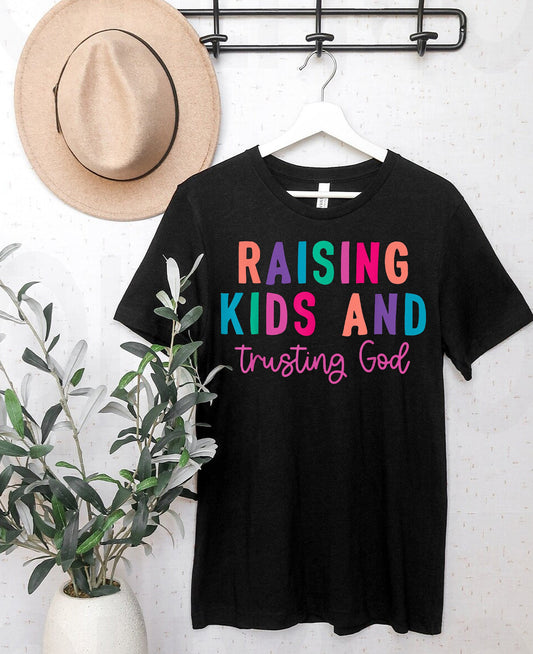 Raising Kids and Trusting God - Graphic Tee