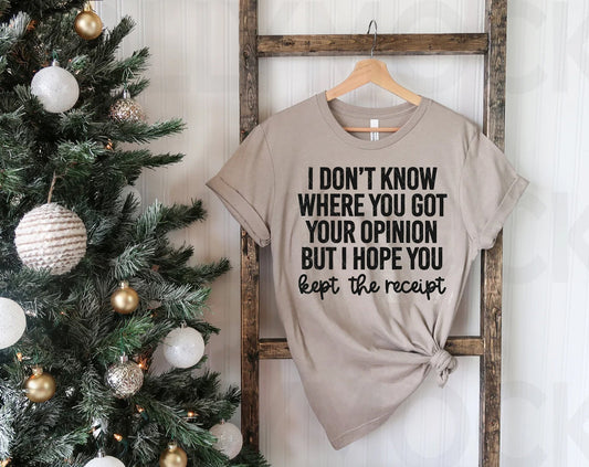 I Don't Know Where You Got Your Opinion Graphic Tee