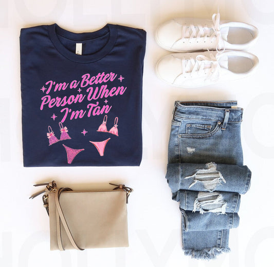 I'm a Better Person When I'm Tan Graphic Tee