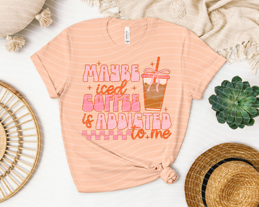 Maybe Iced Coffee is Addicted to Me Graphic Tee