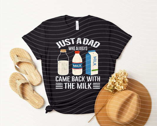 Just a Dad Who Always Came Back with the Milk Graphic Tee