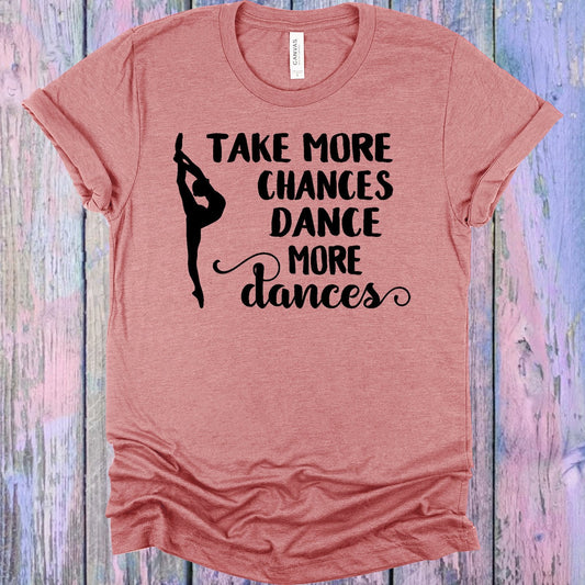 Take More Chances Dance More Dances Graphic Tee