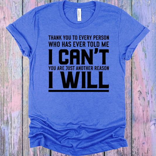 Thank You to Every Person Who Has Ever Told Me I Can't Graphic Tee