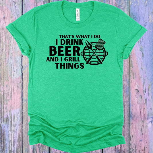 That's What I Do I Drink Beer and I Grill Things Graphic Tee