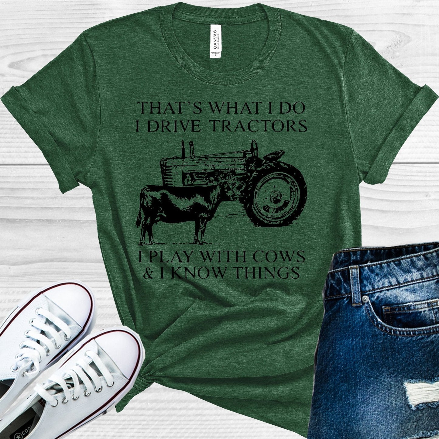 That's What I Do I Drive Tractors I Play with Cows and I Know Things Graphic Tee