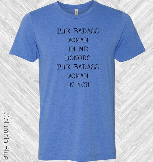The Bada** Woman in Me Honors the Bada** Woman in You Graphic Tee