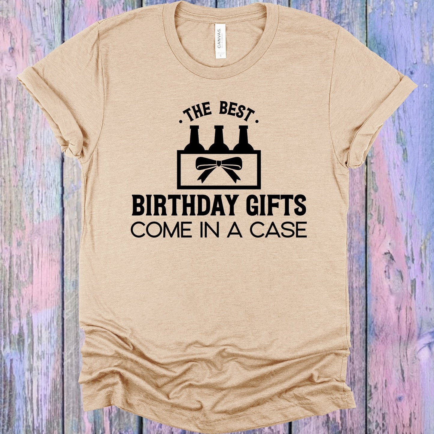 The Best Birthday Gifts Come in a Case Graphic Tee