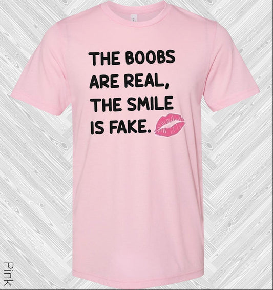 The Boobs are Real The Smile is Fake Graphic Tee