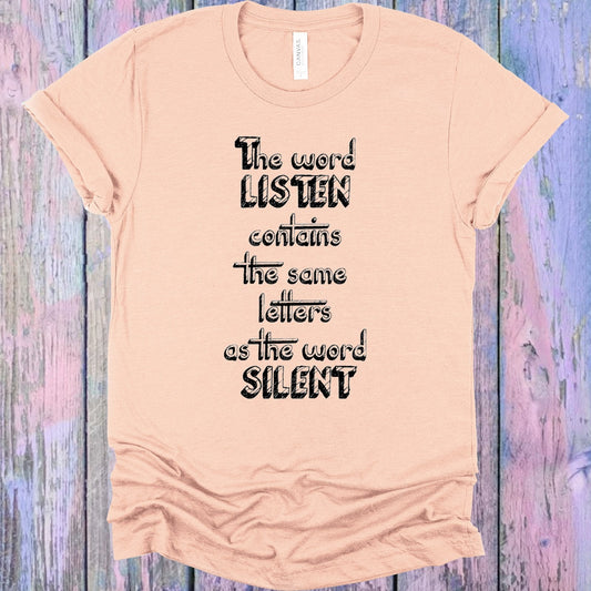 The Word Listen Contains the Same Letters as the Word Silent Graphic Tee