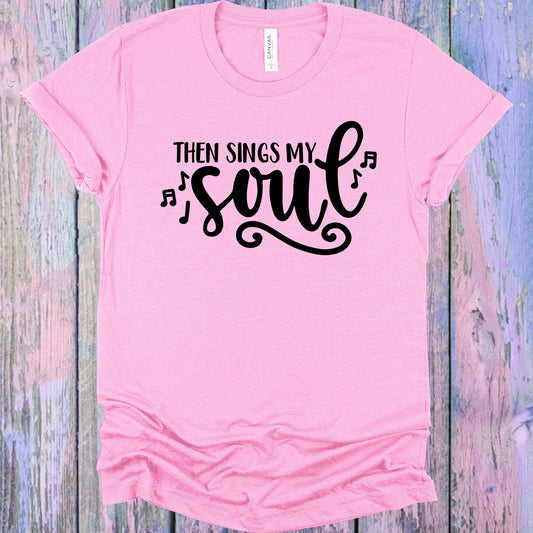Then Sings My Soul Graphic Tee