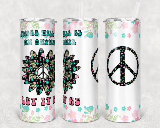 There Will Be an Answer Let it Be 20 oz Skinny Tumbler
